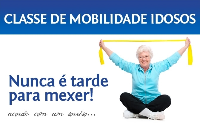 Classe de Mobilidade Idosos - “Nunca é tarde para mexer” - Acorde Bem Clinica Médica